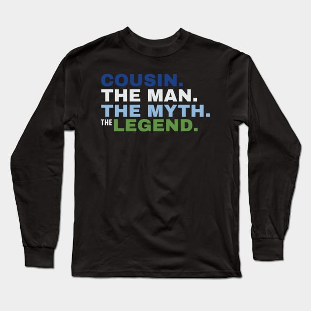 Cousin The Man The Myth The Legend Long Sleeve T-Shirt by fromherotozero